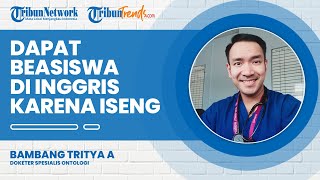 Perjalanan Dokter Bambang Tritya Atmaja Bermula dari Iseng, Dapat Beasiswa SMA di Inggris