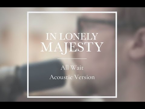 In Lonely Majesty - All Wait (Acoustic Version)