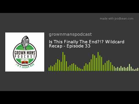 Is This Finally The End?!? Wildcard Recap - Episode 33