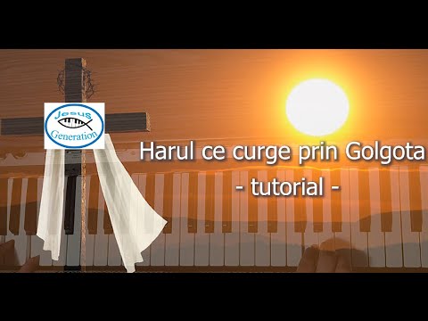 Harul ce curge prin Golgota (tutorial pian/orgă)