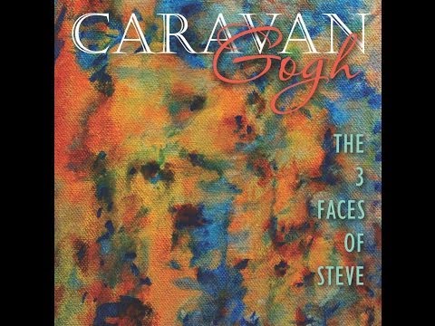 The 3 Faces of Steve-Caravan Gogh