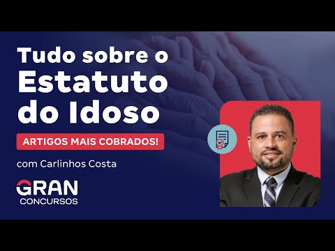 Tudo sobre o Estatuto do Idoso - Artigos mais cobrados com Carlinhos Costa
