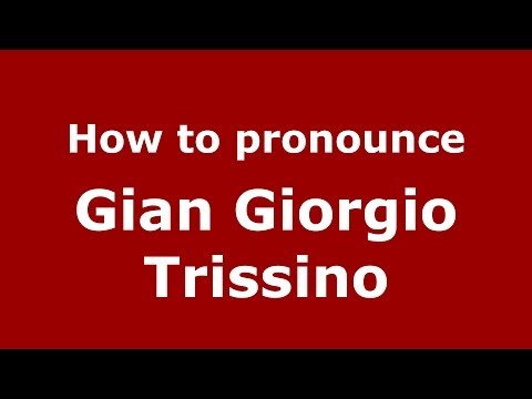 How to pronounce Gian Giorgio Trissino (Italian/Italy) - PronounceNames.com
