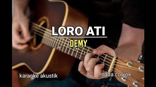 Download lagu LORO ATI//DEMMY_Akustik karaoke nada pria mp3