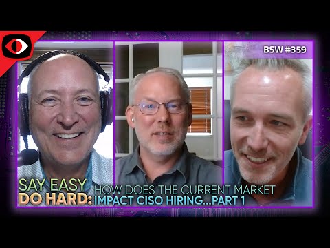 Say Easy, Do Hard - Job Search Strategies for CISOs - Part 1 - Merlin Namuth, Brad Rager - BSW #359