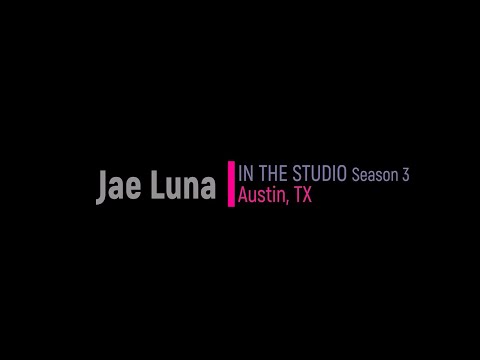 Jae Luna - IN THE STUDIO
