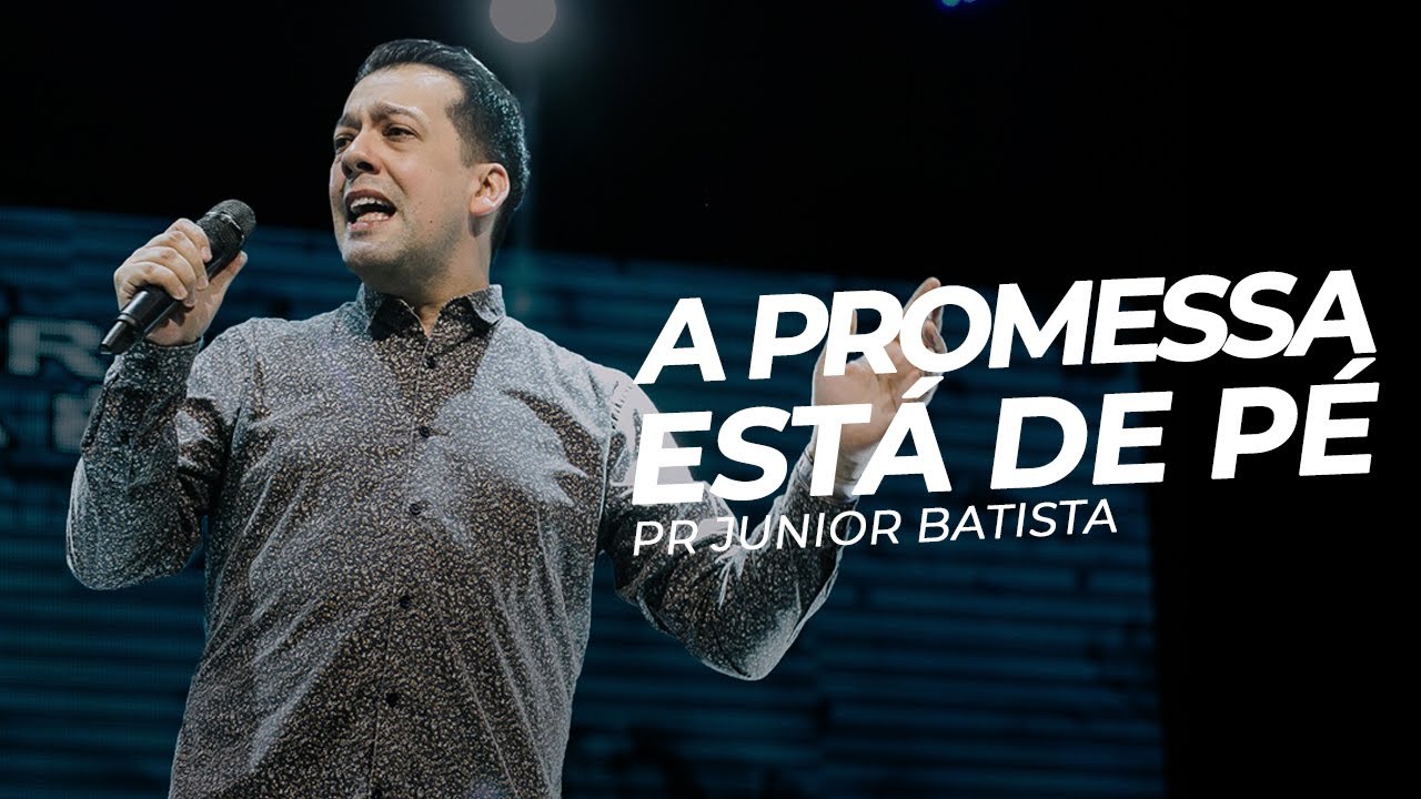 A PROMESSA ESTÁ DE PÉ - Pr Junior Batista - Mais de Cristo