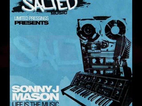 Sonny J Mason - Life is Music  ( Miguel Migs Mix )