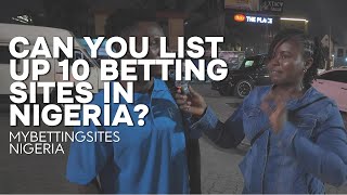 🎥 We Asked Nigerians to Rank the Top 10 Betting Sites in Nigeria! | Street Inter