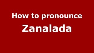 How to pronounce Zanalada
