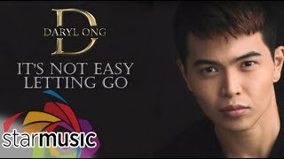It&#39;s Not Easy Letting Go - Daryl Ong (Lyrics)