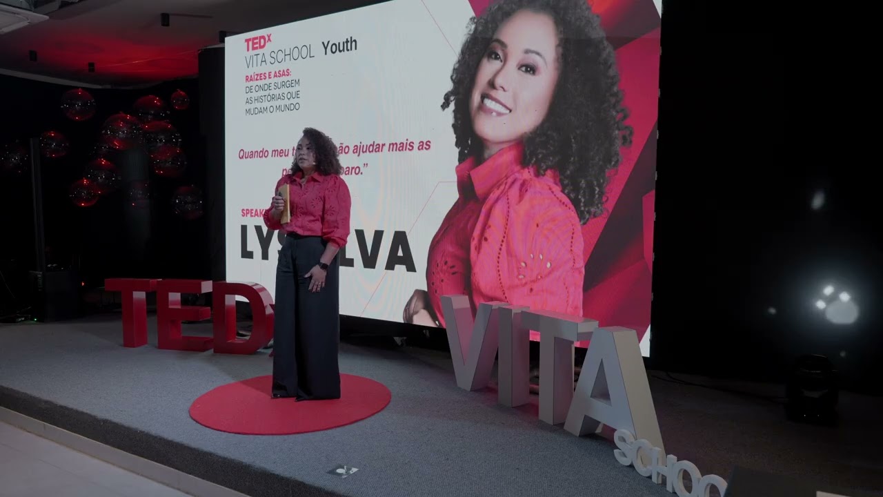 Quando meu trabalho não ajudar mais as pessoas, eu paro.”  | Lys Silva | TEDxVITA School Youth
