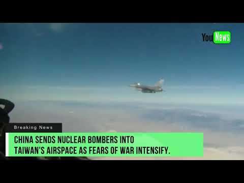 China Sends Nuclear Bombers Into Taiwan’s Airspace As Fears Of War Intensify.