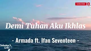 Armada - Demi Tuhan Aku Ikhlas Ft. Ifan Seventeen (Lirik Lagu)