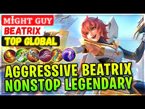 Aggressive Beatrix  NonStop Legendary [ Top Global Beatrix ] ᴍɪɢʜᴛ ɢᴜʏ - Mobile Legends Build