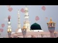 Meri Janib Bhi Ho Ek Nigah E Karam Naat Umme Habiba HD