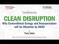 Clean Disruption: Why Conventional Energy and Transportation will be Obsolete by 2030