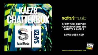 Kaezr - Chatterbox (Original Mix) (OUT NOW!!)