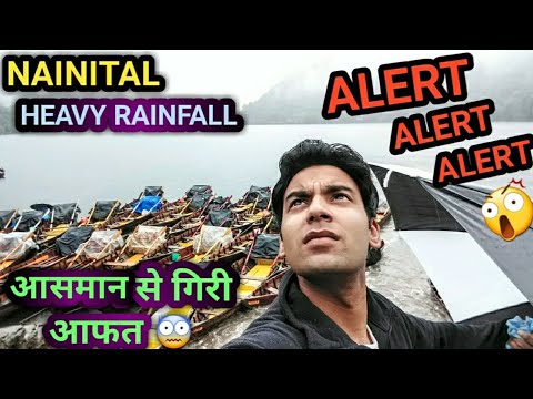 NAINITAL ||ALERT😲|| HEAVY RAINFALL || आज तो आफत आ गई||