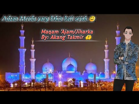 Beautiful Adzan maqam 'Ajam | By Akang Takmir
