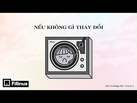 The Fillin - Nếu Không Gì Thay Đổi ft. Changg (Official Lyric Video) | The Feelings EP