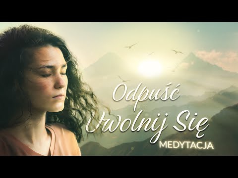 Medytacja ODPUSZCZANIA - Nowy Początek w 15 MINUT