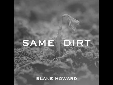 Blane Howard - Same Dirt (Official Lyric Video) - #newsingle