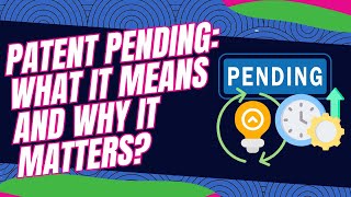 Patent Pending: What It Means and Why It Matters