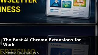 170 The Best AI Chrome Extensions for Work