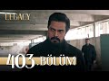 Emanet 403. Bölüm | Legacy Episode 403