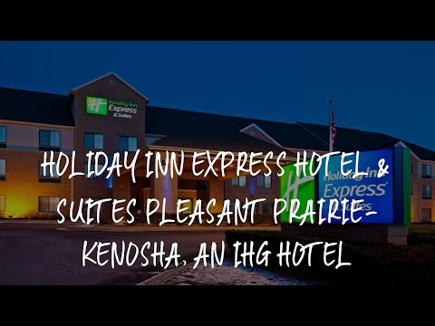 Holiday Inn Express Hotel & Suites Pleasant Prairie-Kenosha, an IHG Hotel Review - Pleasant Prairie