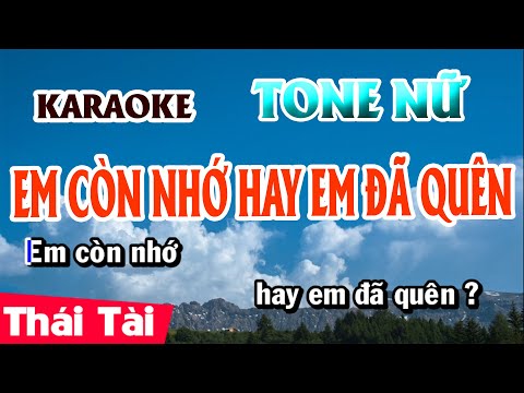 Karaoke Em Còn Nhớ Hay Em Đã Quên Tone Nữ | Thái Tài