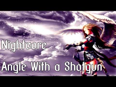 Nightcore - Angle With A Shotgun