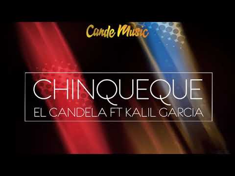 El Candela Ft Kalil Garcia - Chinqueque