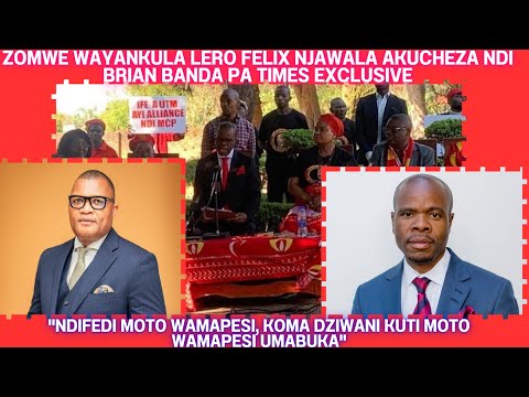 A FELIX NJAWALA AULULA ZINSISI ZILI KU UTM PA TIMES EXCLUSIVE INTERVIEW WITH BRIAN BANDA