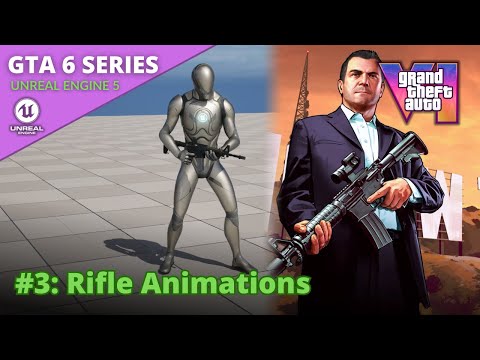 Unreal Engine 5 GTA 6 Tutorial Series - #3: Rifle Animations