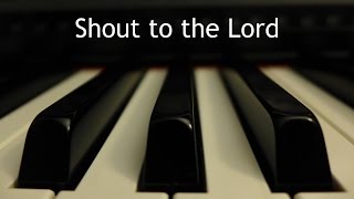 Shout to the Lord - piano instrumental cover