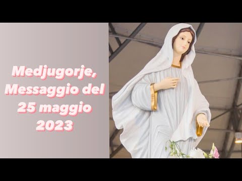 Medjugorje, Messaggio del 25 maggio 2023.