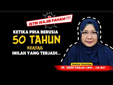 KETIKA SEORANG PRIA BERUSIA 50 TAHUN, Inilah yang terjadi.. - Seminar dr. Aisah Dahlan, CMHt.