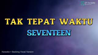 Download lagu SEVENTEEN - TAK TEPAT WAKTU (KARAOKE WITH BACKING VOCAL HQ AUDIO) mp3 Download lagu SEVENTEEN - TAK TEPAT WAKTU (KARAOKE WITH BACKING VOCAL HQ AUDIO) mp3