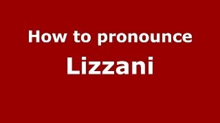 How to pronounce Lizzani