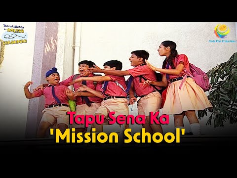 Tapu Sena Ka 'Mission School'?! | Taarak Mehta Ka Ooltah Chashmah | तारक मेहता का उल्टा चश्मा