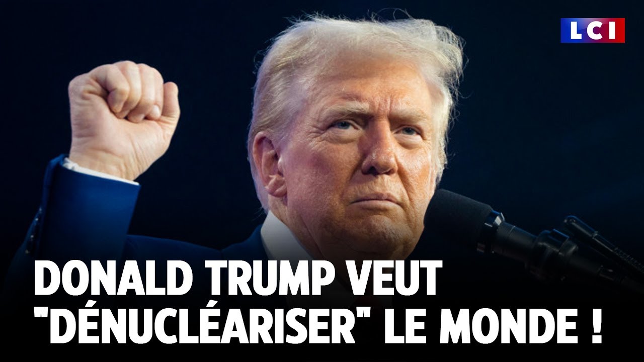 Donald Trump veut "dénucléariser" le monde ! ｜LCI