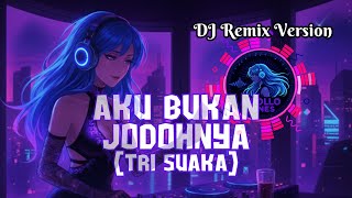 Download lagu DJ Aku Bukan Jodohnya (TRI SUAKA) by AIPOLLO TUNES mp3