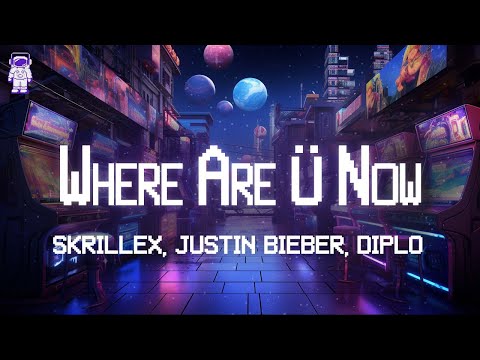 Justin Bieber, Jack Ü, Diplo, Skrillex ⚡ Where Are Ü Now / Lyrics