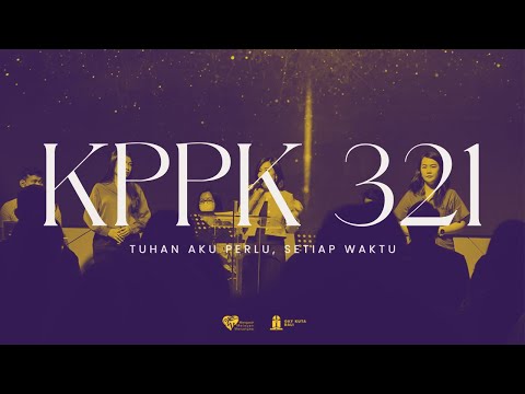 KPPK 321 - Tuhan Aku Perlu, Setiap Waktu (I Need Thee Every Hour)