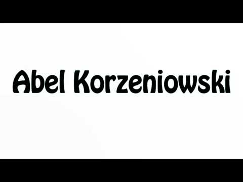 Learn How To Pronounce Abel Korzeniowski
