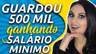 3 SEGREDOS de como ele JUNTOU 500 mil dólares ganhando quase um SALÁRIO MÍNIMO - Júlia Mendonça