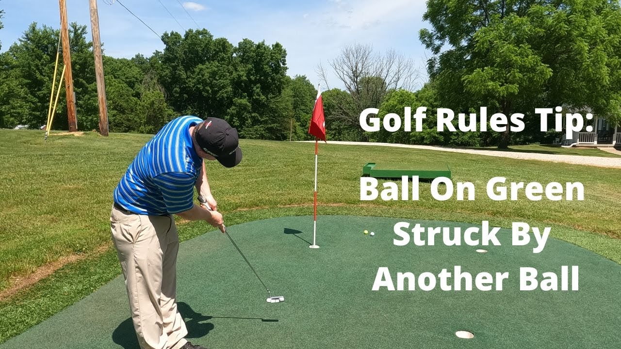 Golf Rules Tip:  Ball on Green Struck by Another Ball