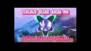 Download lagu TERLALU BESAR KASIH MU||DJ REMIX ROHANI FULL BASS mp3 Download lagu TERLALU BESAR KASIH MU||DJ REMIX ROHANI FULL BASS mp3